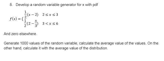 Random Variation Generator 8. Develop a random variable generator for x with pdf f(x) = (1)/(2)(x ...