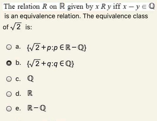Solved The Relation R On F Given By X Ry Iff X Yeq Is An Equivalence Relation The Equivalence Class Of V2 Is 0 A V2 P P A R Q 0 B V2 Q Q A Q C Q 0