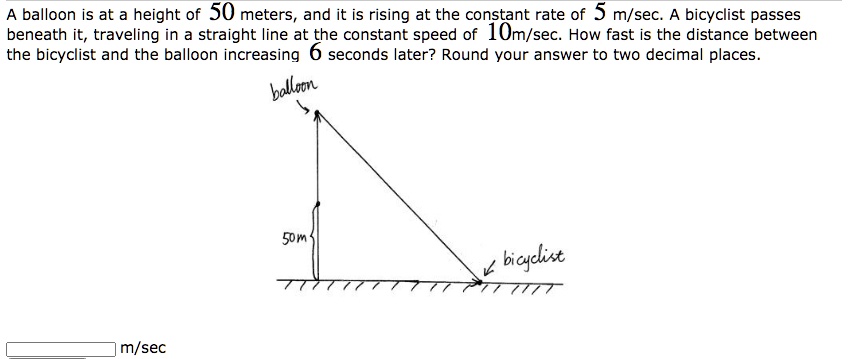 SOLVED: A balloon is at height of 50 meters and it is rising at the ...