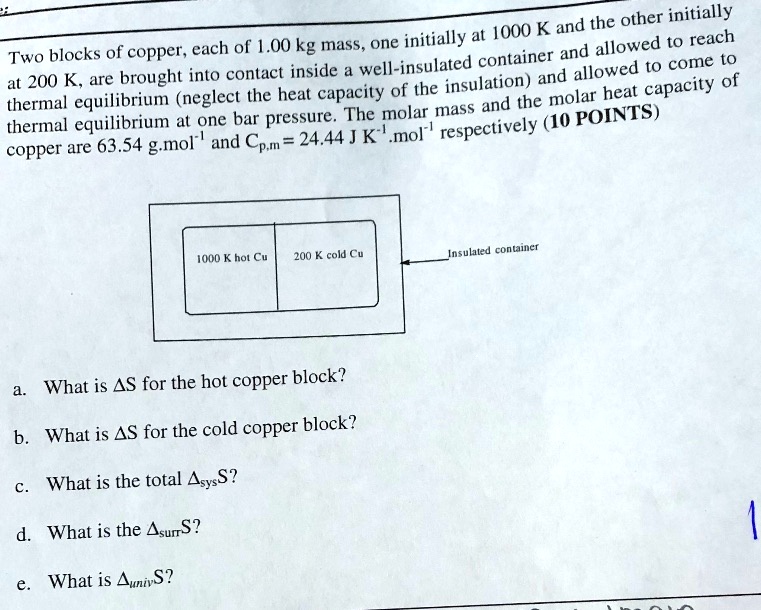 SOLVED: 1000 K and the other initially of L.OO kg mass one initially at ...