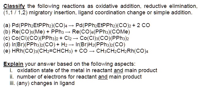 classify the following reactions as oxidative addition reductive ...