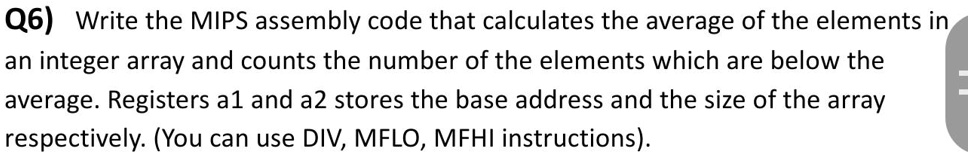 Q6) Write the MIPS assembly code that calculates the average...