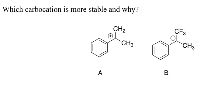 which carbocation is more stable and why cf3 ch3 ch3 ch2 89736