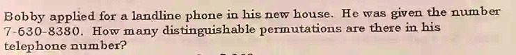 Bobby applied for a landline phone in his new house. He was given the number 7-630-8380. How many distinguishable permutations are there in his telephone number?