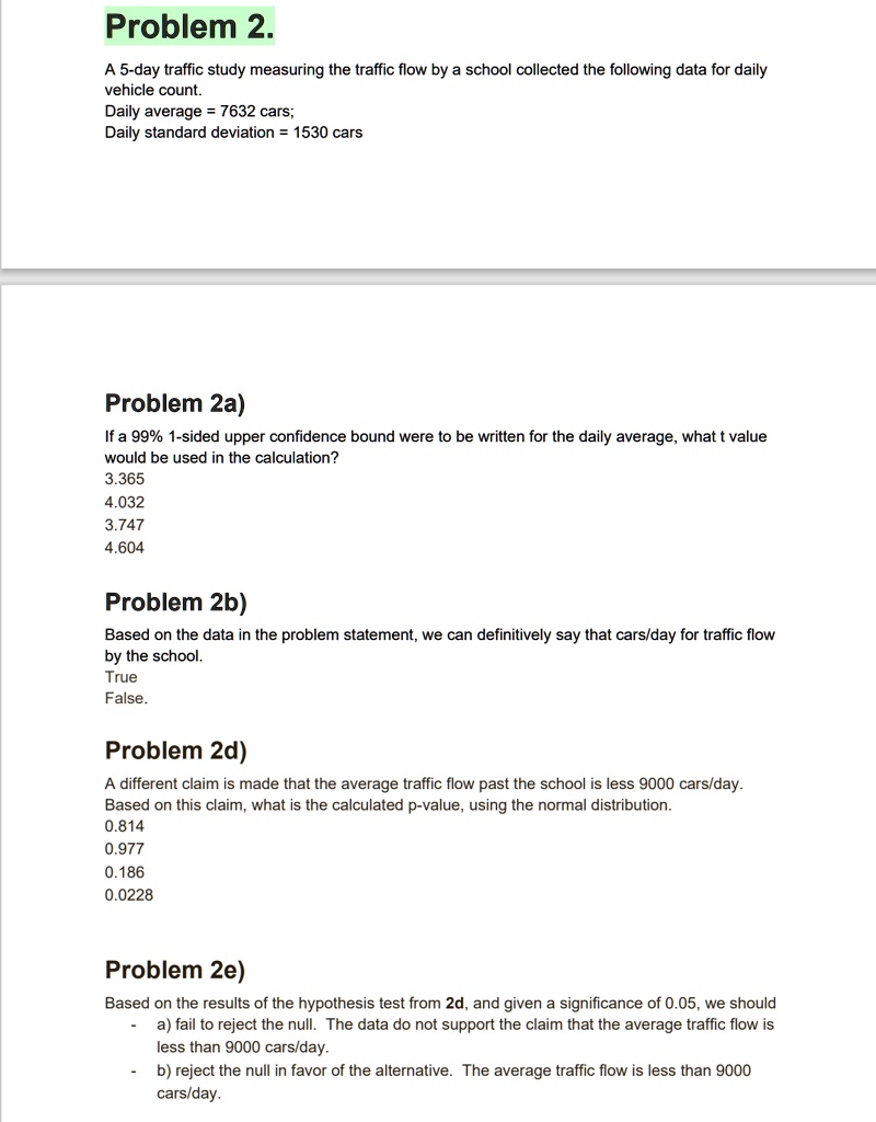 problem 2 a 5 day traffic study measuring the traffic flow by a school collected the following data for daily vehicle count daily average 7632 cars daily standard deviation 1530 cars problem 27521