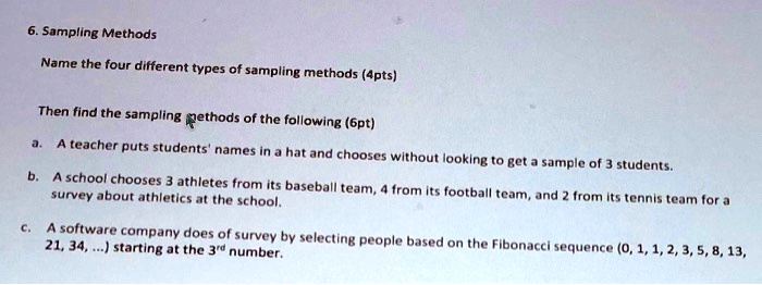 Solved Sampling Methods Name The Four Different Types Of Sampling Methods 4pts Then Find The Sampling Ethods Of The Following Gpt Teacher Puts Students Names In Hat And Chooses Wlthout Looking Get