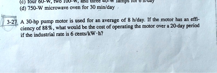 3-27 A 30-hp pump motor is used for an average of 8 h/day. If the motor has an efficiency of 88%, what would be the cost of operating the motor over a 20-day period if the industrial rate is 6 cents/kW \cdot h?