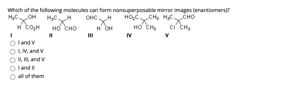 Solved Which Of The Following Molecules Can Form Nonsuperposable Mirror Images Enantiomers 3224