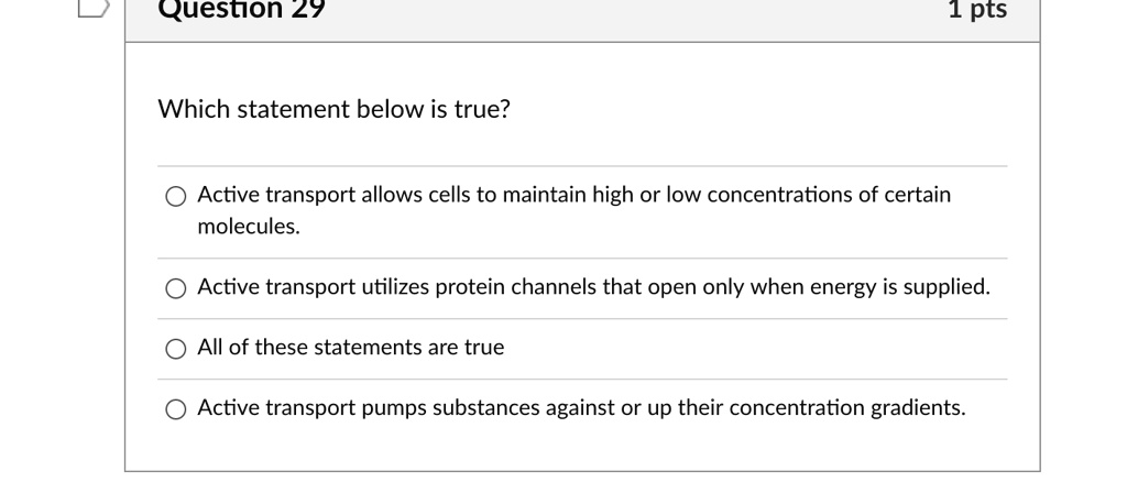 SOLVED: Question 2y 1 pts Which statement below is true? Active