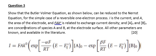 SOLVED Show that the ButlerVolmer Equation, as shown below, can be