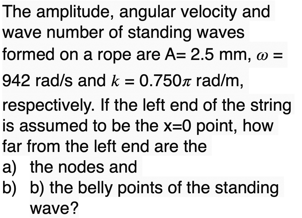 SOLVED The amplitude, angular velocity and wave number of standing