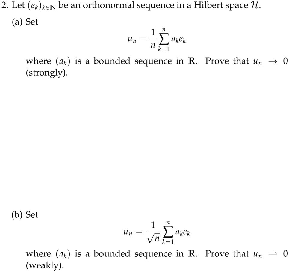 SOLVED Let ek be an orthonormal sequence in a Hilbert space H. Set Un