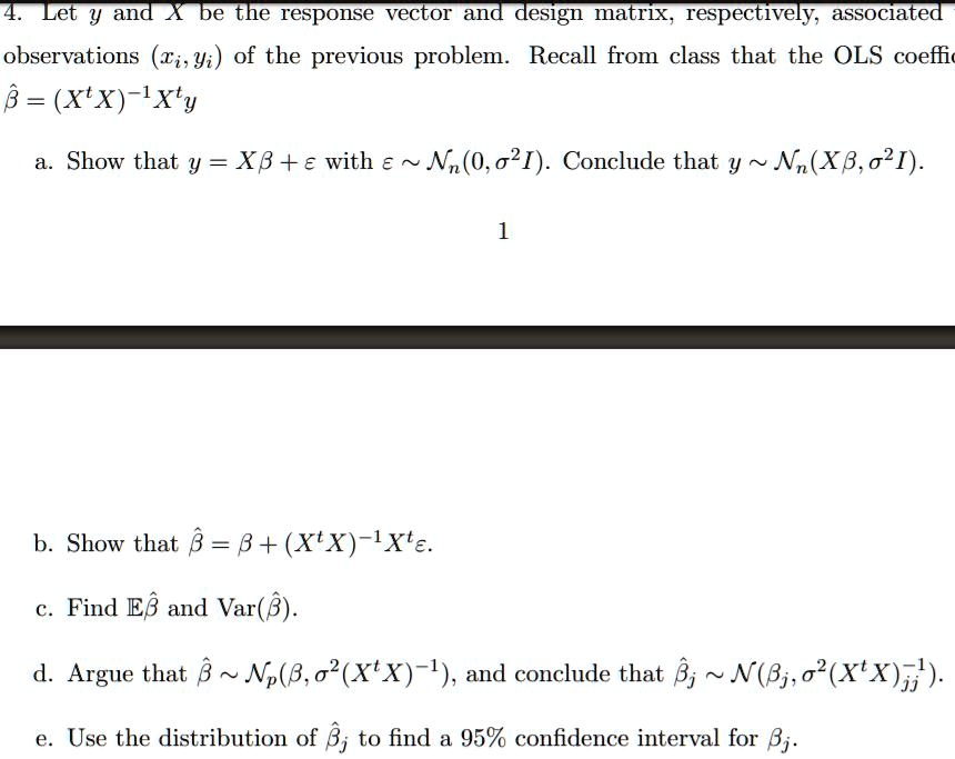 Solved Let And Be The Response Vector And Design Matrix Respectively Assoclated Observations Zi Yi Of The Previous Problem Recall From Class That The Ols Coeffi 8 Xtx Lxty Show That Y Xb