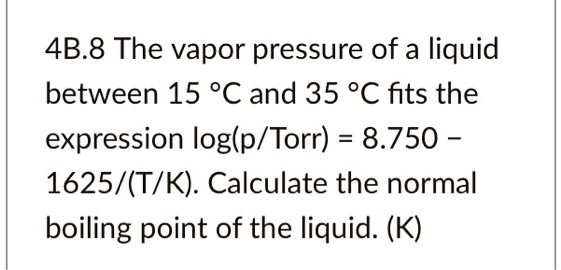 SOLVED: The Vapor Pressure Of A Liquid Between 15 Â°C And 35 Â°C Fits ...