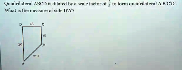 SOLVED: Quadrilateral ABCD is dilated by a scale factor of 3 to form ...