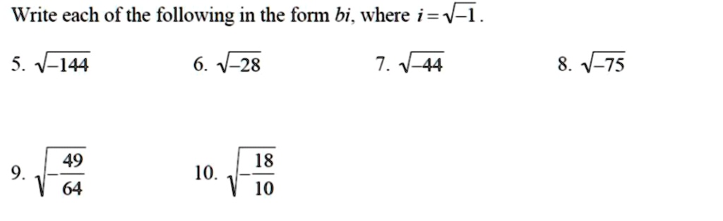 write each of the following in the for bi where iv i 5 v 144 6 v 28 71 44 8 v 75 49 64 18 10 9 10 44722