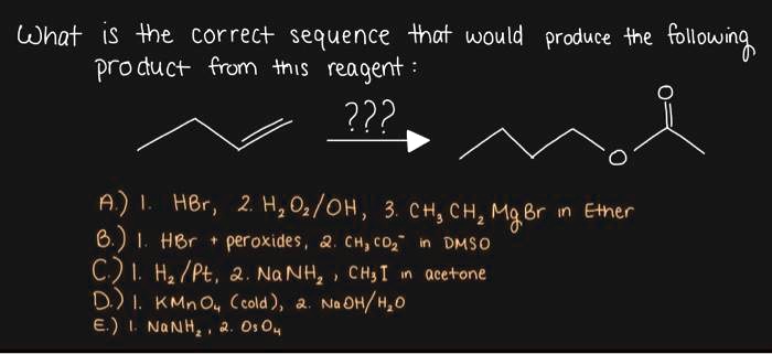 Abc Reagents SOLVED: What is the correct sequence that would produce the following ...
