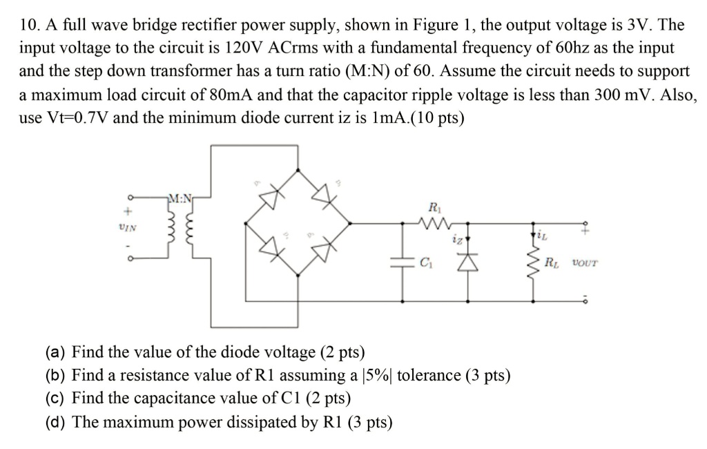 SOLVED: 10. A full wave bridge rectifier power supply, shown in Figure ...