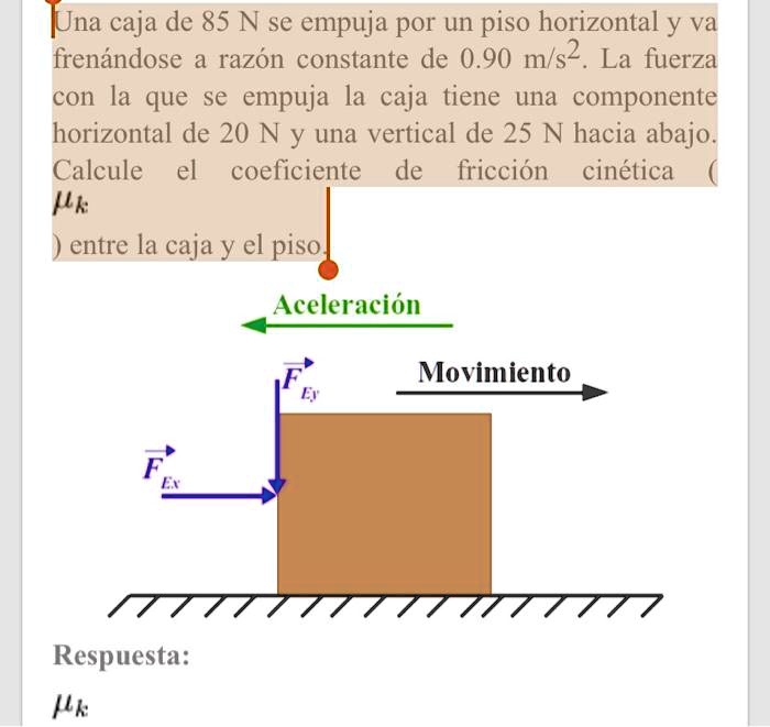 SOLVED: [Una Caja De 85 N Se Empuja Por Un Piso Horizontal Y Va ...