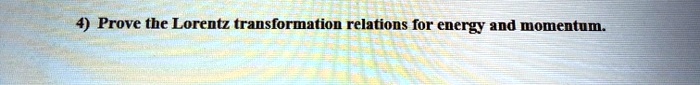 Prove the Lorentz transformation relations for energy and momentum.