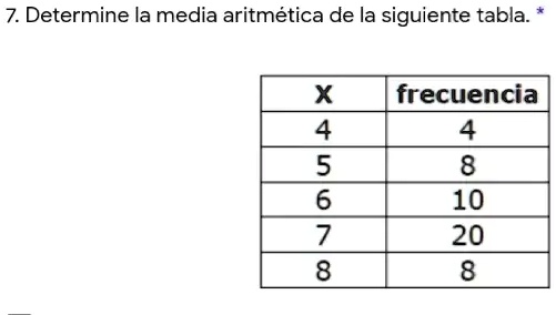 SOLVED: 7. Determine la media aritmetica de la siguiente tabla: X ...