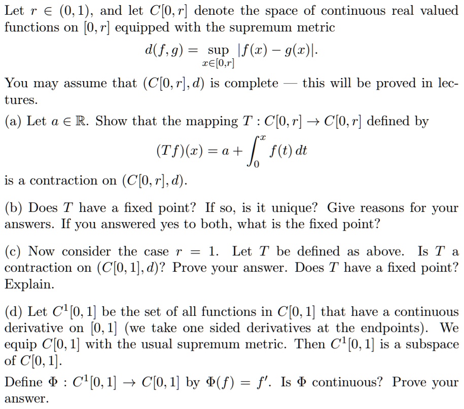 Solved Let A 0 1 And Let C O R Denote The Space Of Continuous Real Valued Functions On 0 R Equipped With The Supremum Metric D F G Sup F X G W Re O R You May