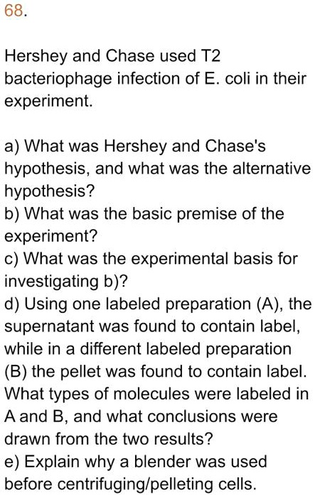 SOLVED: 68. Hershey And Chase Used T2 Bacteriophage Infection Of E ...