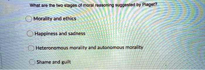 SOLVED What are the two stages of moral reasoning suggested by