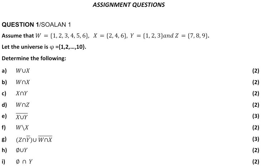 Solved Assignment Questions Question 1 Soalan 1 Assume That W 1 2 3 4 5 6 X 2 4 6 Y 1 2 3 And Z 7 8 9 Let The Universe Is 0 1 2 10 Determine The Following Wux 2 2 2 3 2