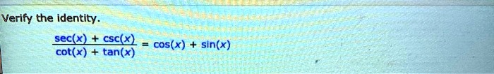 verify the identity secx cscx cosx sin cotx tan 02697