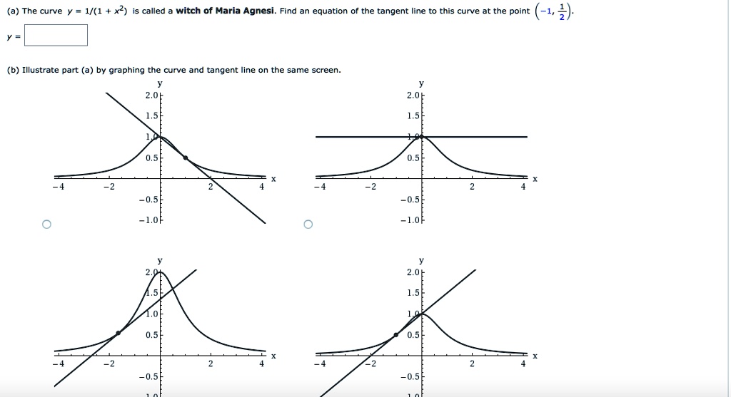 SOLVED: (a) The curve Y = 1/(1 called witch of Maria Agnesi. Find an ...