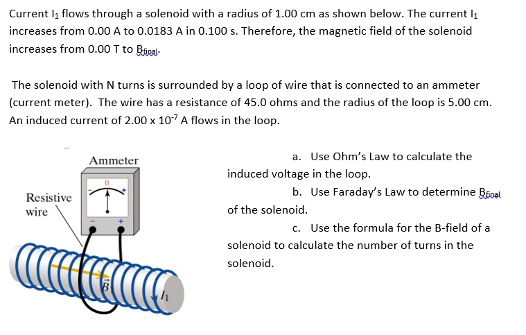 SOLVED: Current I1 flows through a solenoid with a radius of 1.00 cm as ...