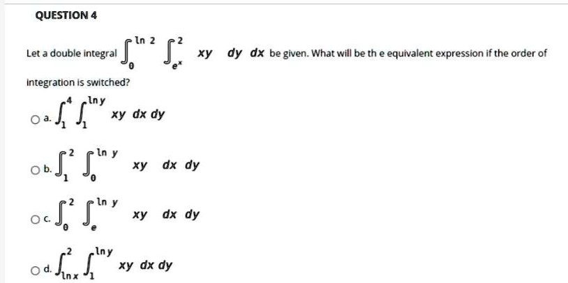 question 4 in 2 let a double integral f xy dy dx be given what will be ...