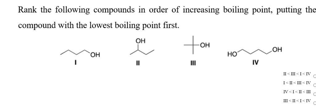 Rank The Following Compounds In Order Of Increasing Boiling Point Putting The Compound With The 7443