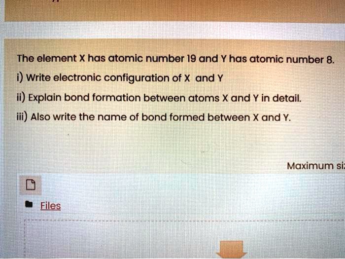 SOLVED The element X has atomic number 19 and Y has atomic number 8 i