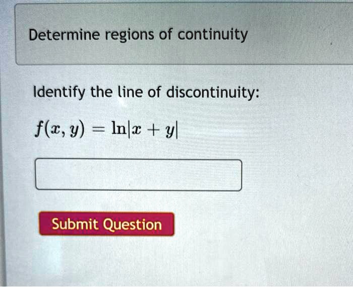 SOLVED Determine regions of continuity Identify the line of
