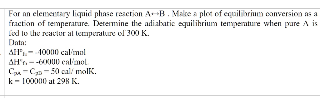 SOLVED: For an elementary liquid phase reaction A -> B, make a plot of ...