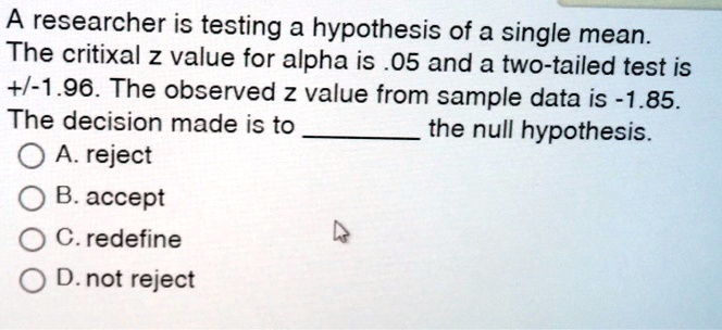 A Researcher Is Testing A Hypothesis Of A Single Mean The Critixal Z 