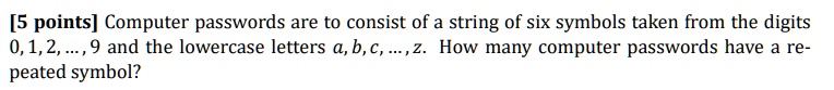 5 points computer passwords are to consist of a string of six symbols ...