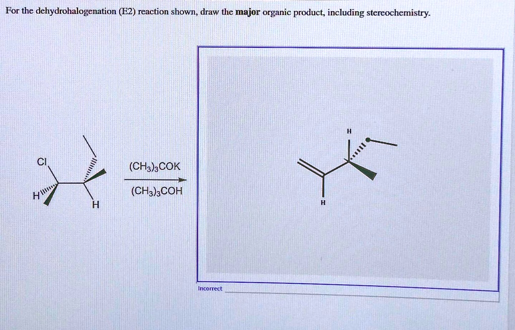 Solved For The Dehydrohalogenation E2 Reaction Shown Draw The Major Organic Product