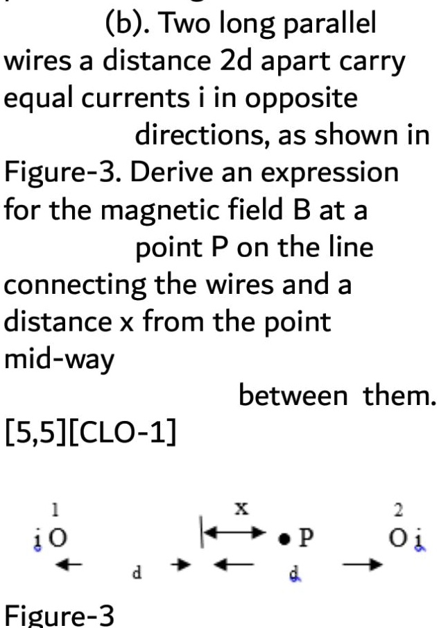 SOLVED (b) Two long parallel wires, a distance 2d apart, carry equal currents in opposite