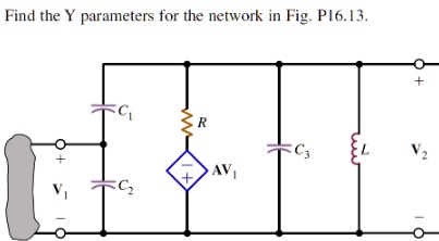 SOLVED: Find the Y parameters for the network in Fig. P16.13 + 12