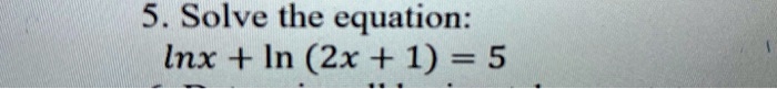 5 solve the equation lnx in 2x 1 5 80976