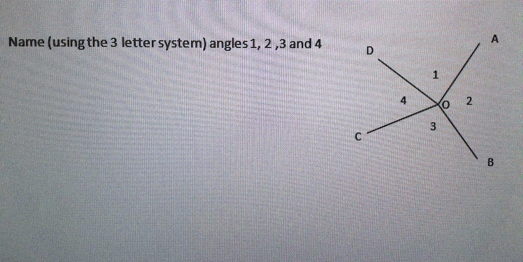 SOLVED: Name (usingthe 3 letter system) angles 1, 2 ,3 and 4