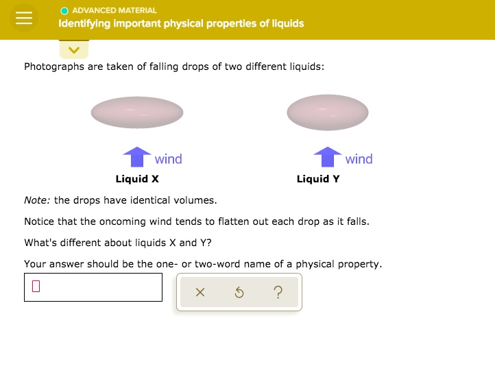 SOLVED ADVANCED MATERIAL Identifying important physical properties of liquids Photographs are