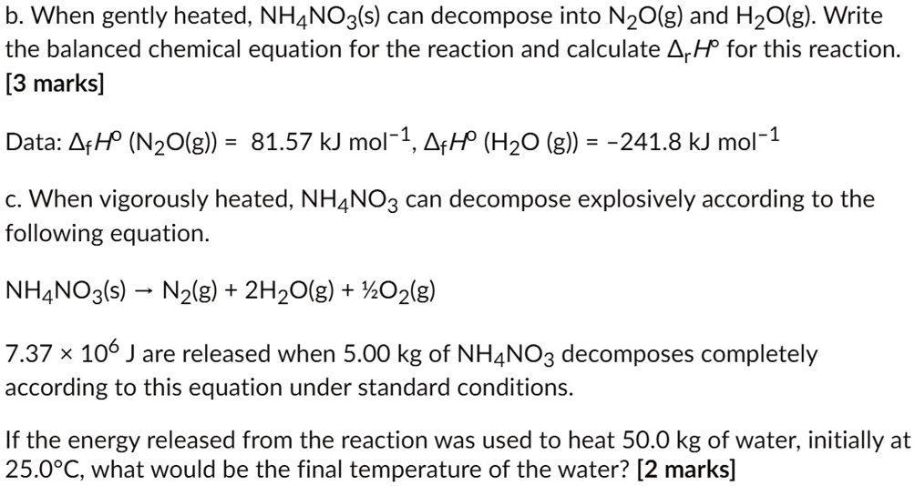 SOLVED: b. When gently heated, NH4NO3(s) can decompose into N2O(g) and ...