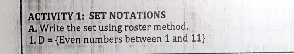 SOLVED: ACTIVITY 1; SET NOTATIONS A Write The Set Using Roster Method ...