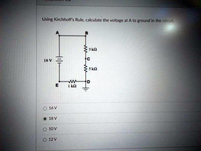 SOLVED Using Kirchhoff's Rule, calculate the voltage at A to ground in