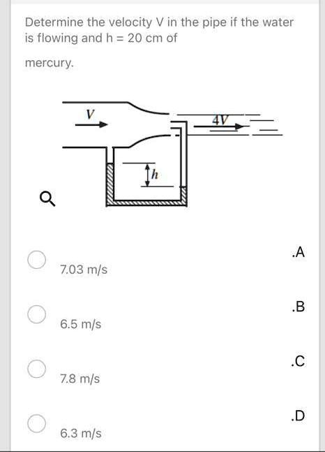 Determine the velocity V in the pipe if the water is flowing and h = 20 ...