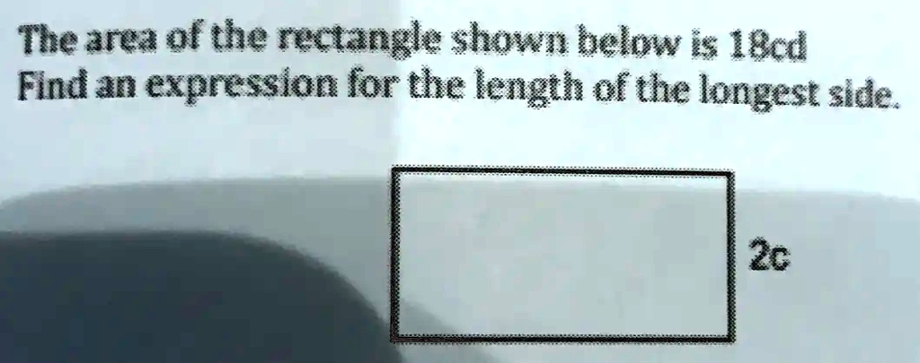 The area of the rectangle shown below is 18cd Find an expression for ...